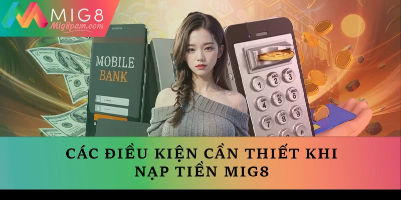 Các điều kiện cần thiết khi nạp tiền là gì?