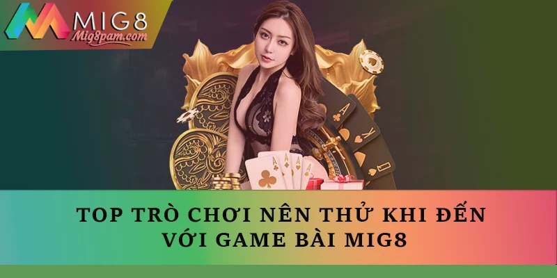 Top trò chơi nên thử khi đến với Game bài MIG8